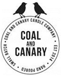 COAL AND CANARY COAL AND CANARY CANDLE COMPANY · EST 2014 · HAND POURED · SMALL BATCH ·