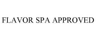 FLAVOR SPA APPROVED