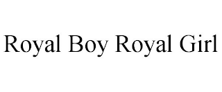 ROYAL BOY ROYAL GIRL