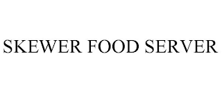 SKEWER FOOD SERVER