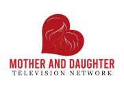 MOTHER AND DAUGHTER TELEVISION NETWORK