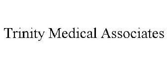 TRINITY MEDICAL ASSOCIATES