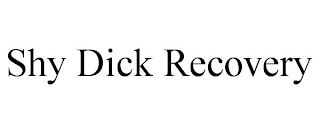 SHY DICK RECOVERY