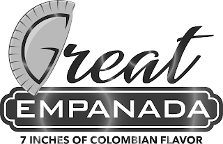 GREAT EMPANADA 7 INCHES OF COLOMBIAN FLAVOR