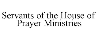 SERVANTS OF THE HOUSE OF PRAYER MINISTRIES