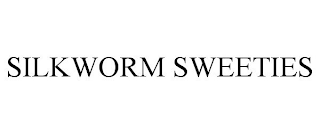 SILKWORM SWEETIES