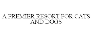A PREMIER RESORT FOR CATS AND DOGS