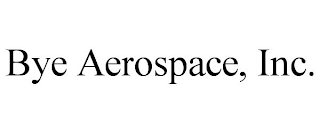 BYE AEROSPACE, INC.