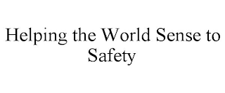 HELPING THE WORLD SENSE TO SAFETY