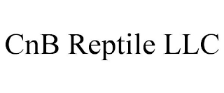 CNB REPTILE LLC