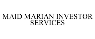 MAID MARIAN INVESTOR SERVICES