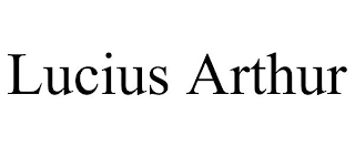 LUCIUS ARTHUR