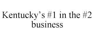 KENTUCKY'S #1 IN THE #2 BUSINESS