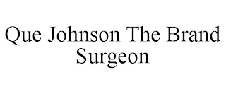 QUE JOHNSON THE BRAND SURGEON