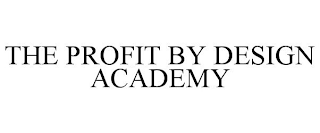 THE PROFIT BY DESIGN ACADEMY