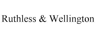 RUTHLESS & WELLINGTON