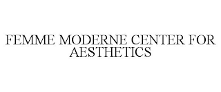 FEMME MODERNE CENTER FOR AESTHETICS