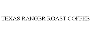 TEXAS RANGER ROAST COFFEE