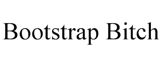 BOOTSTRAP BITCH