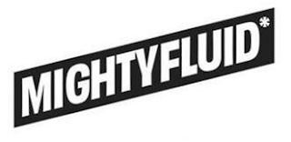 MIGHTY FLUID*