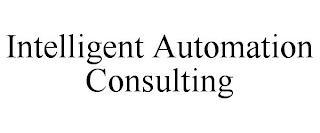 INTELLIGENT AUTOMATION CONSULTING
