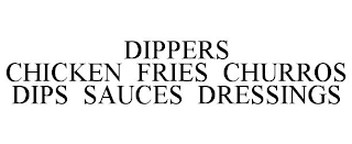 DIPPERS CHICKEN FRIES CHURROS DIPS SAUCES DRESSINGS