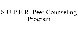 S.U.P.E.R. PEER COUNSELING PROGRAM