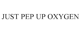 JUST PEP UP OXYGEN