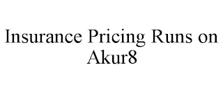 INSURANCE PRICING RUNS ON AKUR8