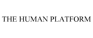 THE HUMAN PLATFORM
