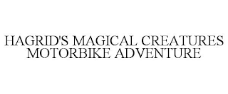 HAGRID'S MAGICAL CREATURES MOTORBIKE ADVENTURE