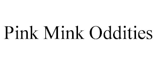 PINK MINK ODDITIES