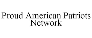 PROUD AMERICAN PATRIOTS NETWORK