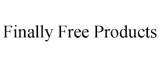 FINALLY FREE PRODUCTS