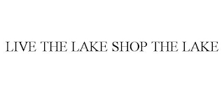 LIVE THE LAKE SHOP THE LAKE