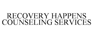 RECOVERY HAPPENS COUNSELING SERVICES