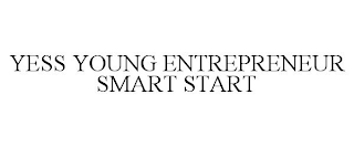 YESS YOUNG ENTREPRENEUR SMART START
