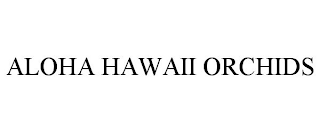ALOHA HAWAII ORCHIDS