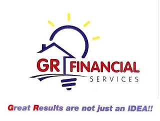 GR FINANCIAL SERVICES GREAT RESULTS ARE NOT JUST AN IDEA!!