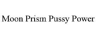 MOON PRISM PUSSY POWER