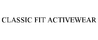 CLASSIC FIT ACTIVEWEAR