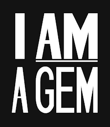 I AM A GEM