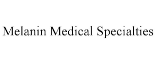 MELANIN MEDICAL SPECIALTIES