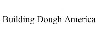 BUILDING DOUGH AMERICA