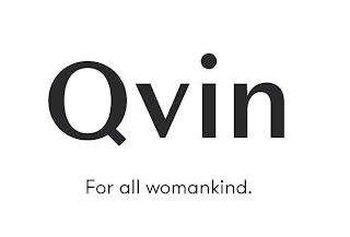 QVIN FOR ALL WOMANKIND.