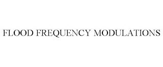FLOOD FREQUENCY MODULATIONS