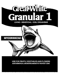 GREAT WHITE GRANULAR 1 LIVING · BENEFICIAL · SOIL ORGANISMS MYCORRHIZAE USE FORFRUITS, VEGETABLES AND FLOWERS ADDS BENEFICIAL MICROORGANISMS TO THE ROOT ZONE