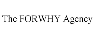 THE FORWHY AGENCY