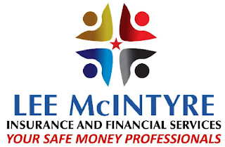 LEE MCINTYRE INSURANCE AND FINANCIAL SERVICES YOUR SAFE MONEY PROFESSIONALS