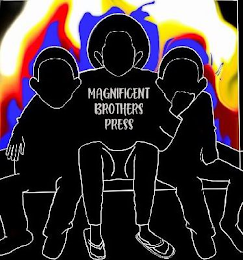 MAGNIFICENT BROTHERS PRESS